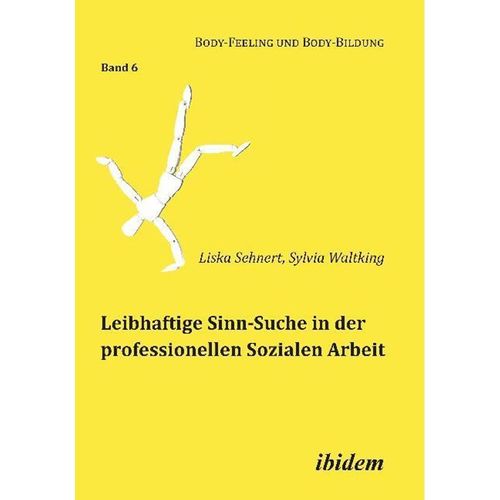 Leibhaftige Sinn-Suche in der professionellen Sozialen Arbeit - Liska Sehnert, Sylvia Waltking, Kartoniert (TB)