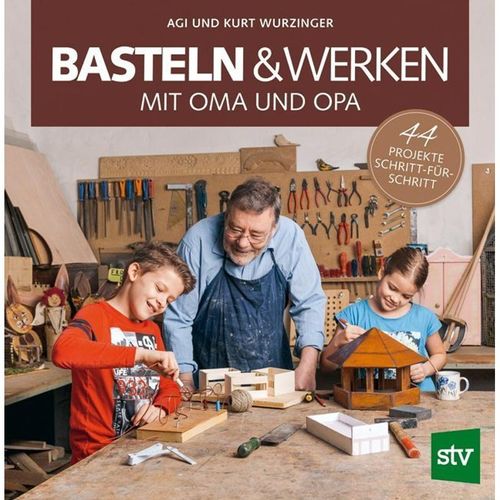 Basteln & Werken mit Oma und Opa - Agi Wurzinger, Kurt Wurzinger, Gebunden