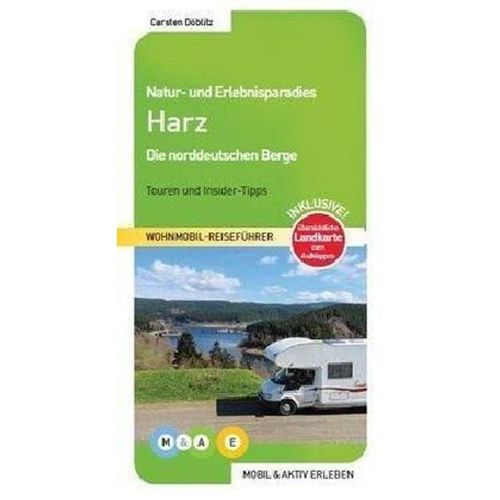 MOBIL & AKTIV ERLEBEN - Wohnmobil-Reiseführer / Natur- und Erlebnisparadies Harz - Carsten Döblitz, Kartoniert (TB)