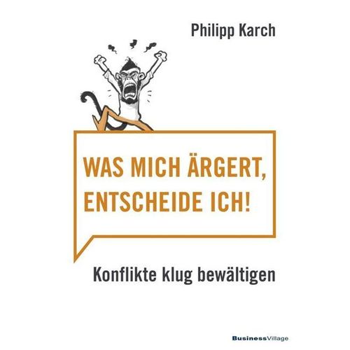 Was mich ärgert, entscheide ich - Karch Philipp, Kartoniert (TB)