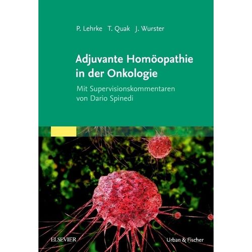 Adjuvante Homöopathie in der Onkologie - Philipp Lehrke, Thomas Quak, Jens Wurster, Gebunden