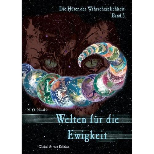Die Hüter der Wahrscheinlichkeit / Band 5 / Die Hüter der Wahrscheinlichkeit / Welten für die Ewigkeit - M. O. Jelinski, Kartoniert (TB)
