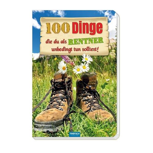 Das witzige Buch für Rentner "100 Dinge, die du als Rentner unbedingt tun solltest!", Kartoniert (TB)