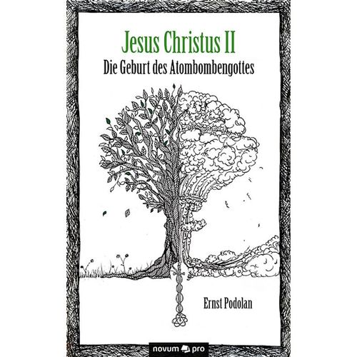 Jesus Christus II - Die Geburt des Atombombengottes - Ernst Podolan, Kartoniert (TB)