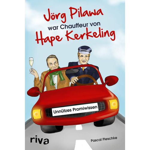 Jörg Pilawa war Chauffeur von Hape Kerkeling - Pascal Pieschke, Kartoniert (TB)