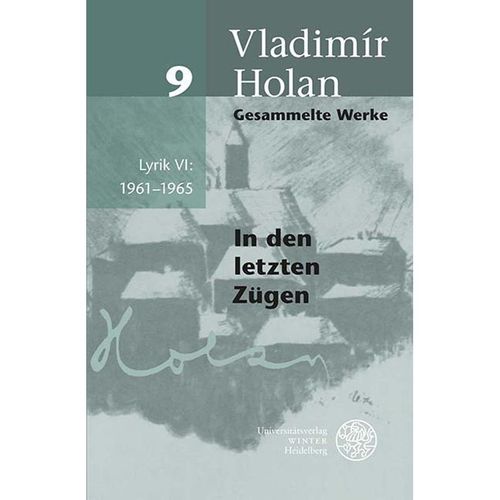 Gesammelte Werke / Band 9 / Gesammelte Werke / Lyrik VI: 1961-1965 - Vladimír Holan, Leinen