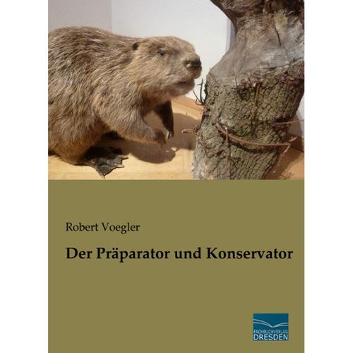 Der Präparator und Konservator - Robert Voegler, Kartoniert (TB)