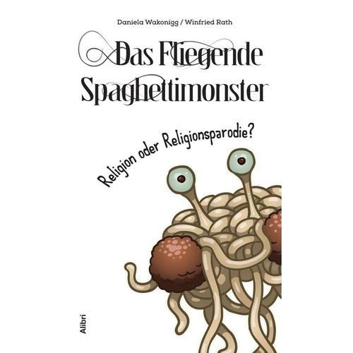 Das Fliegende Spaghettimonster - Daniela Wakonigg, Winfried Rath, Kartoniert (TB)