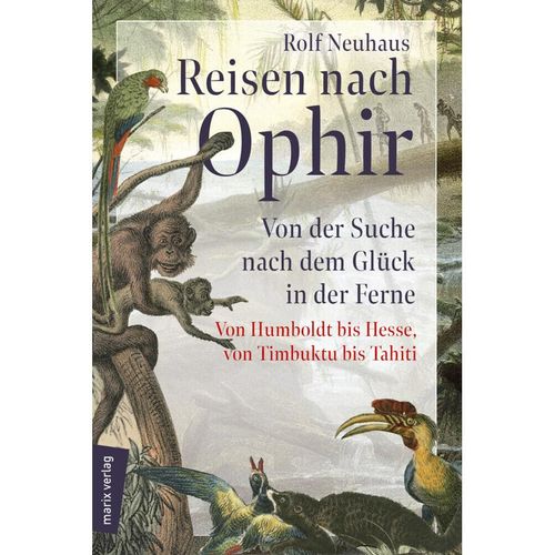 marix Sachbuch / Reisen nach Ophir - Rolf Neuhaus, Gebunden