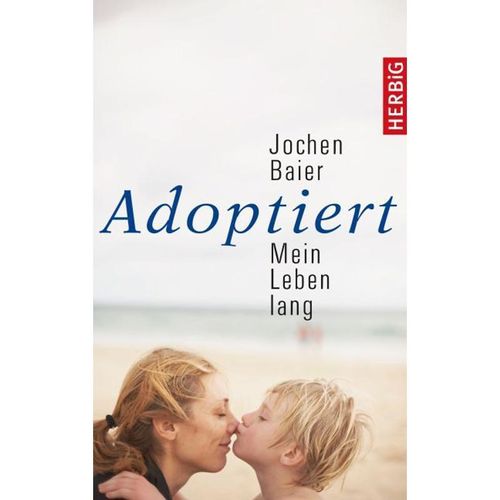 Adoptiert - Mein Leben lang - Jochen Baier, Gebunden