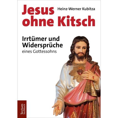 Tectum - Sachbuch / Jesus ohne Kitsch - Heinz-Werner Kubitza, Kartoniert (TB)