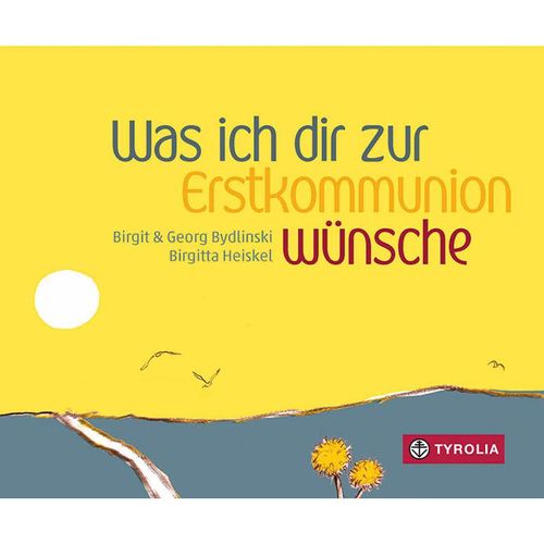 Was ich dir zur Erstkommunion wünsche - Birgit Bydlinski, Georg Bydlinski, Gebunden