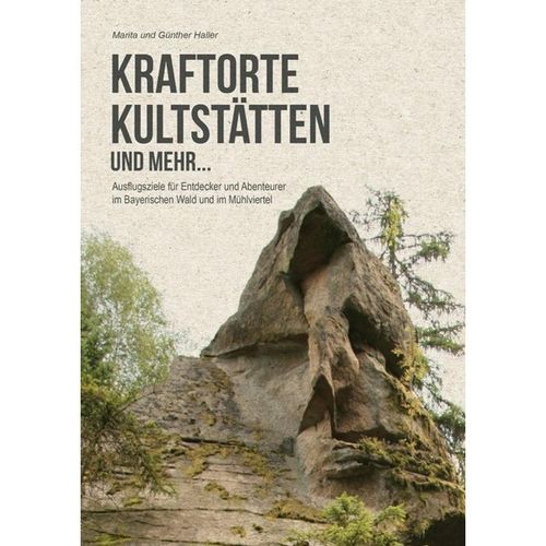 Kraftorte, Kultstätten und mehr ... - Marita Haller, Günther Haller, Gebunden