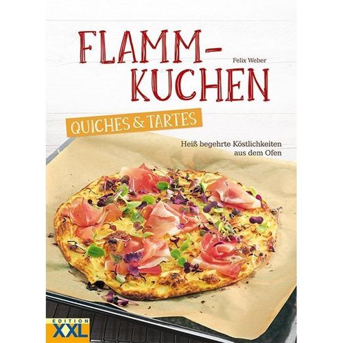 Flammkuchen, Quiches & Tartes - Felix Weber, Gebunden