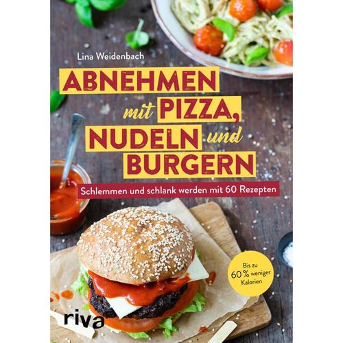 Abnehmen mit Pizza, Nudeln und Burgern - Lina Weidenbach, Kartoniert (TB)