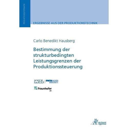 Ergebnisse aus der Produktionstechnik / Bestimmung der strukturbedingten Leistungsgrenzen der Produktionssteuerung - Carlo Benedikt Hausberg, Kartoniert (TB)