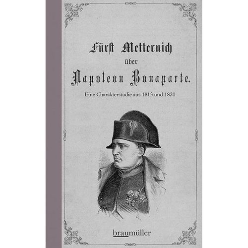 Fürst Metternich über Napoleon Bonaparte - Klemens Fürst von Metternich, Gebunden