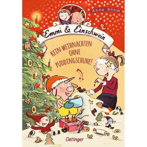 Kein Weihnachten ohne Puddingschuhe! / Emmi & Einschwein Bd.4 - Anna Böhm, Gebunden