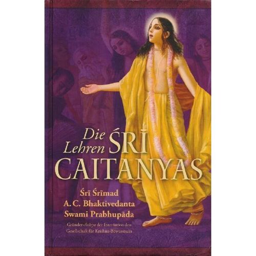Die Lehren Sri Caitanyas - Abhay Charan Bhaktivedanta Swami Prabhupada, Gebunden