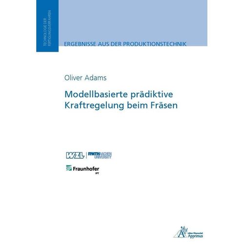 Modellbasierte prädiktive Kraftregelung beim Fräsen - Oliver Adams, Kartoniert (TB)