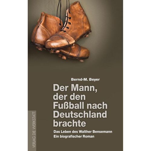 Der Mann, der den Fußball nach Deutschland brachte - Bernd-M. Beyer, Kartoniert (TB)