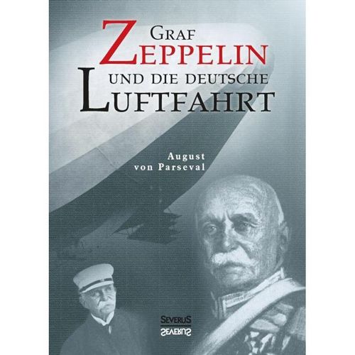 Graf Zeppelin und die deutsche Luftfahrt - August von Parseval, Kartoniert (TB)