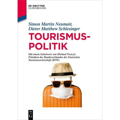 De Gruyter Studium / Tourismuspolitik - Simon Martin Neumair, Dieter Matthew Schlesinger, Kartoniert (TB)