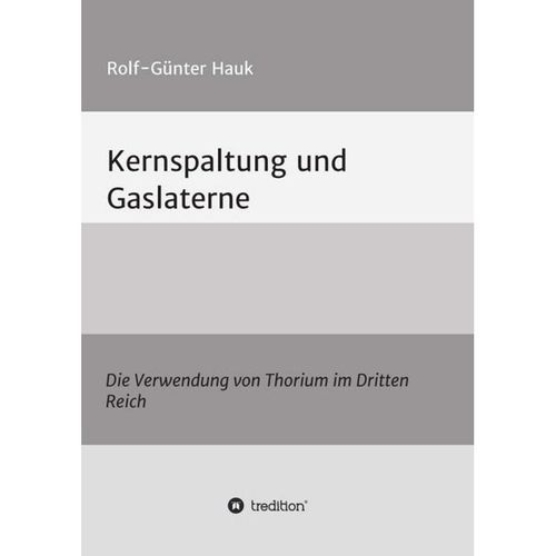 Kernspaltung und Gaslaterne - Rolf-Günter Hauk, Kartoniert (TB)