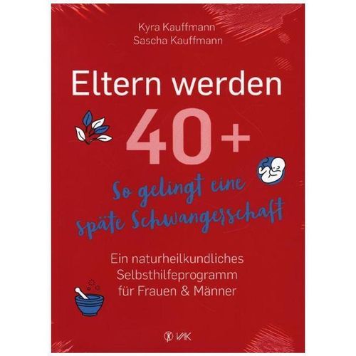 Eltern werden 40+ - Kyra Kauffmann, Sascha Kauffmann, Kartoniert (TB)