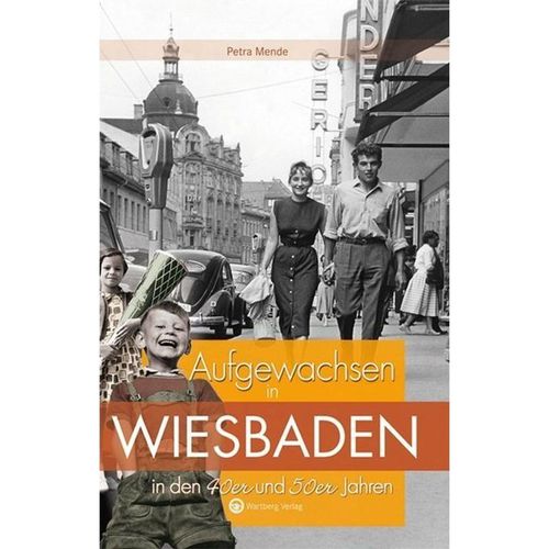 Aufgewachsen in / Aufgewachsen in Wiesbaden in den 40er & 50er Jahren - Petra Mende, Gebunden