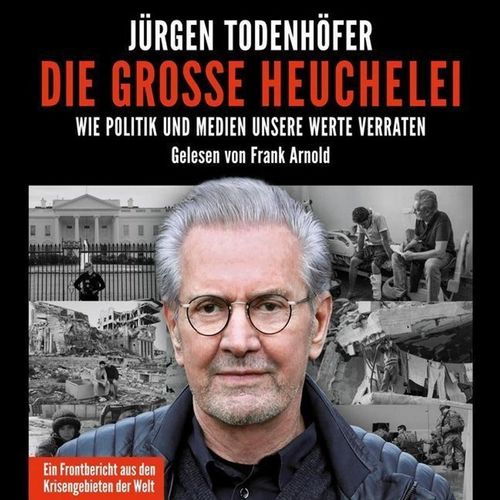 Die große Heuchelei,2 Audio-CD, 2 MP3 - Jürgen Todenhöfer (Hörbuch)