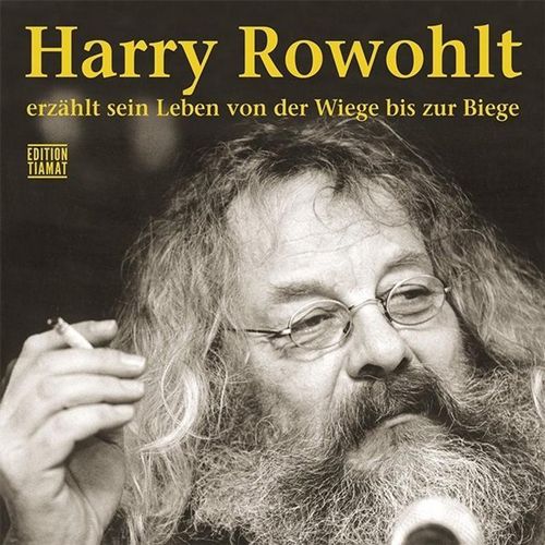 Harry Rowohlt erzählt sein Leben von der Wiege bis zur Biege,Audio-CDs - Harry Rowohlt (Hörbuch)