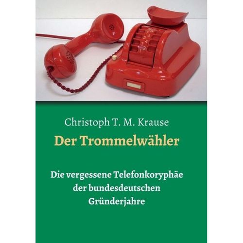 Der Trommelwähler - Christoph T. M. Krause, Kartoniert (TB)