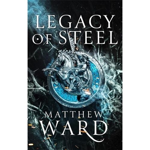The Legacy Trilogy / Legacy of Steel - Matthew Ward, Kartoniert (TB)