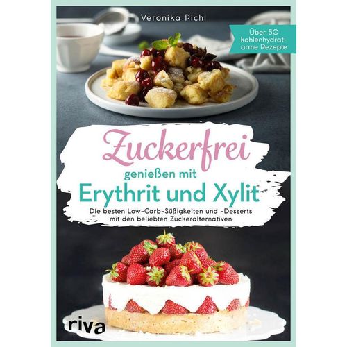 Zuckerfrei genießen mit Erythrit und Xylit - Veronika Pichl, Kartoniert (TB)