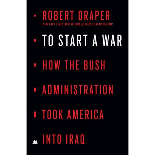 To Start a War - Robert Draper, Gebunden