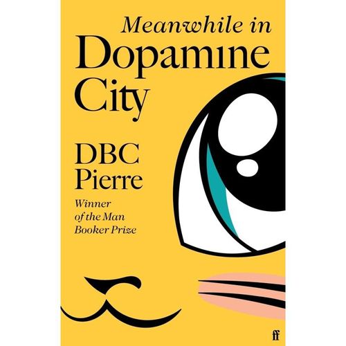 Meanwhile in Dopamine City - DBC Pierre, Kartoniert (TB)