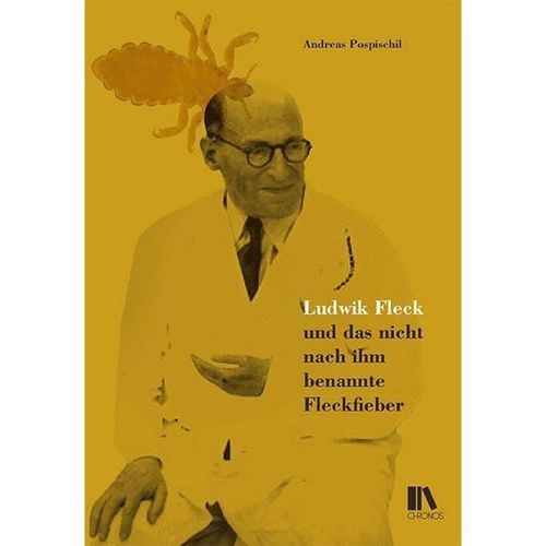 Ludwik Fleck und das nicht nach ihm benannte Fleckfieber - Andreas Pospischil, Gebunden