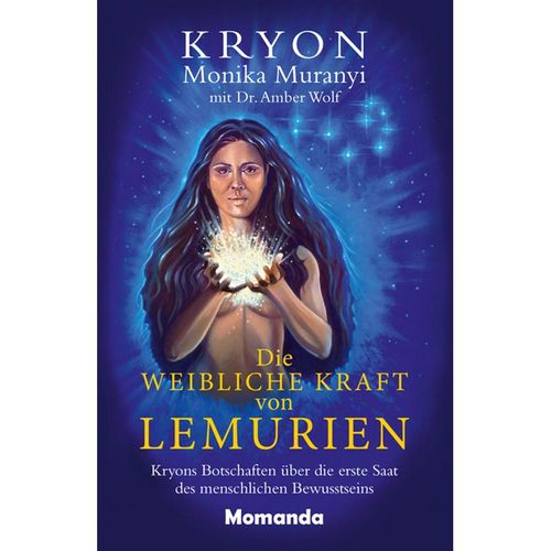 Die weibliche Kraft von Lemurien - Monika Muranyi, Kryon, Amber Wolf, Gebunden