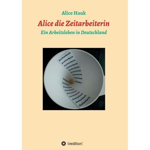 Alice die Zeitarbeiterin - Alice Hauk, Kartoniert (TB)