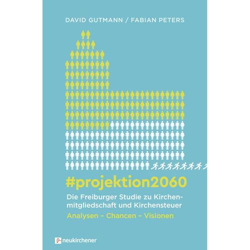 #projektion2060 - Die Freiburger Studie zu Kirchenmitgliedschaft und Kirchensteuer - David Gutmann, Fabian Peters, Gebunden