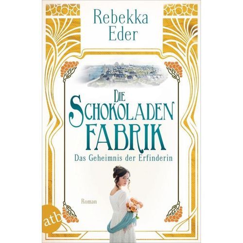 Die Schokoladenfabrik - Das Geheimnis der Erfinderin / Die Stollwerck-Saga Bd.2 - Rebekka Eder, Taschenbuch