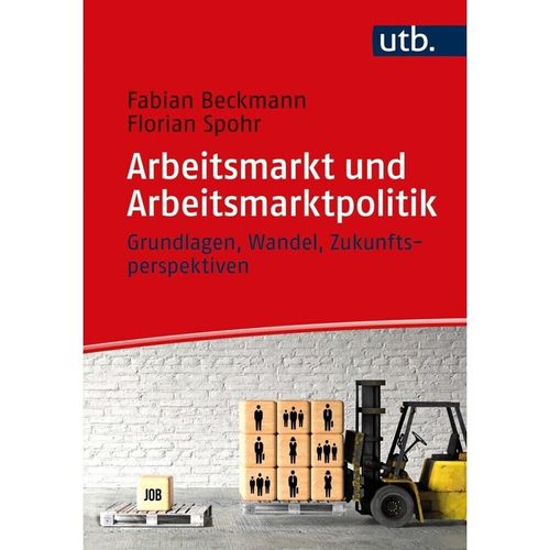 Arbeitsmarkt und Arbeitsmarktpolitik - Fabian Beckmann, Florian Spohr, Taschenbuch