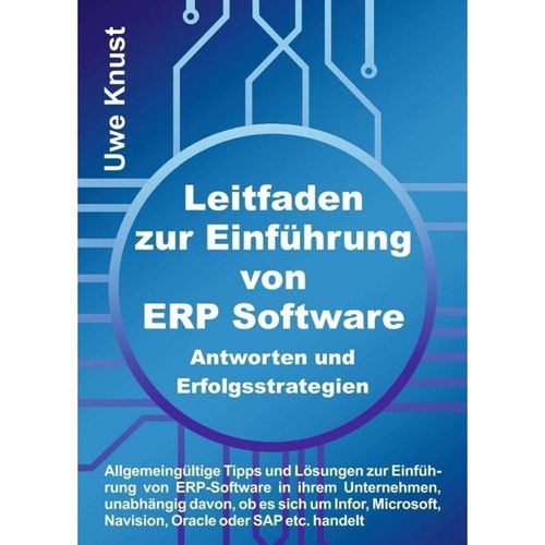 Leitfaden zur Einführung von ERP Software - Antworten und Erfolgsstrategien - Uwe Knust, Kartoniert (TB)