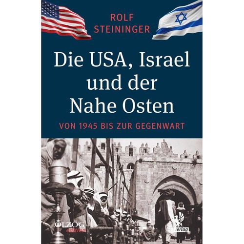 Die USA, Israel und der Nahe Osten - Rolf Steininger, Gebunden
