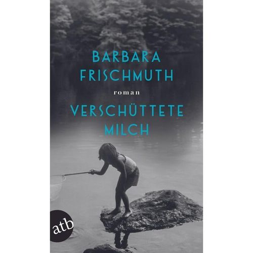 Verschüttete Milch - Barbara Frischmuth, Taschenbuch
