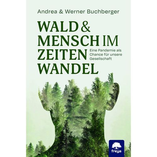 Wald & Mensch im Zeitenwandel - Werner Buchberger, Andrea Buchberger, Gebunden