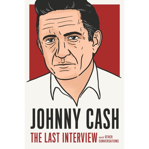 The Last Interview Series / Johnny Cash: The Last Interview - Johnny Cash, Kartoniert (TB)