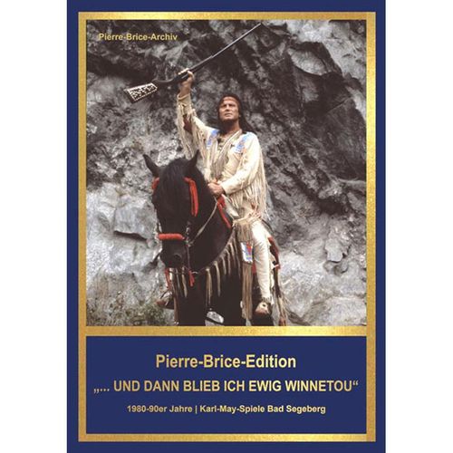 Pierre-Brice-Edition Band 3 "...und dann blieb ich ewig Winnetou" - Hella Brice, Gebunden