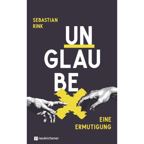 UNGLAUBE - Eine Ermutigung - Sebastian Rink, Gebunden
